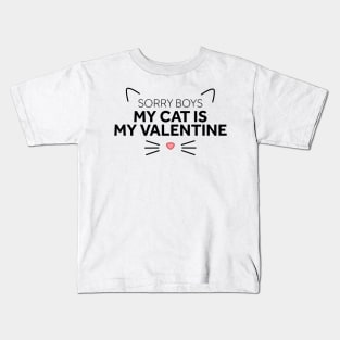 Sorry Boys My Cat is My Valentine Kids T-Shirt